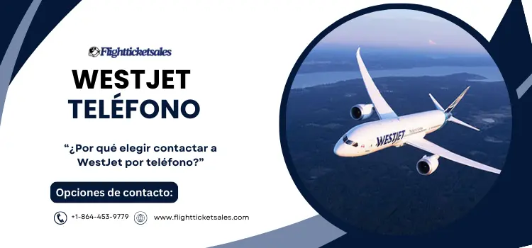 WestJet Teléfono | Assistance services | Atención al cliente